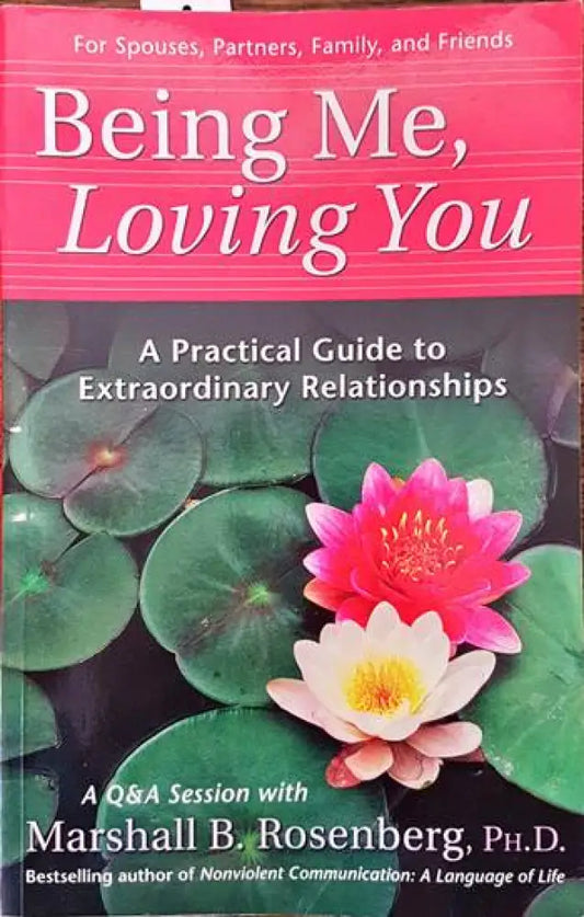 Being me loving you. A practical guide to extraordinary relationships - Книги