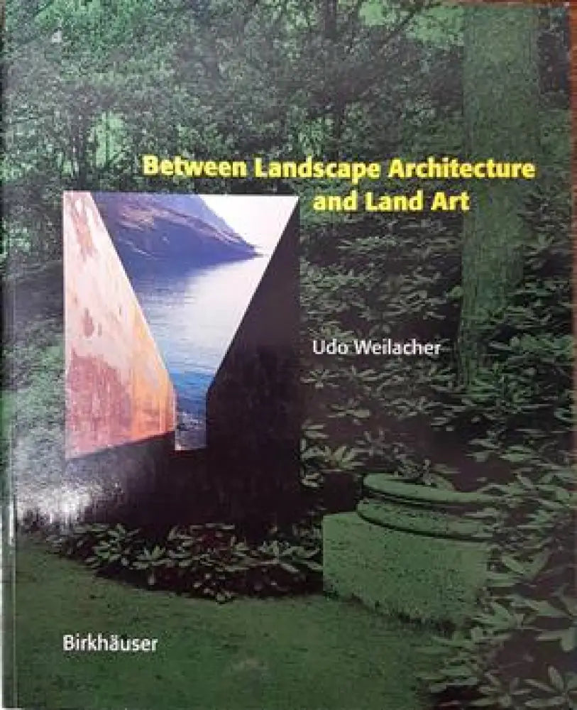 Between Landscape Architecture and Land Art - Книги