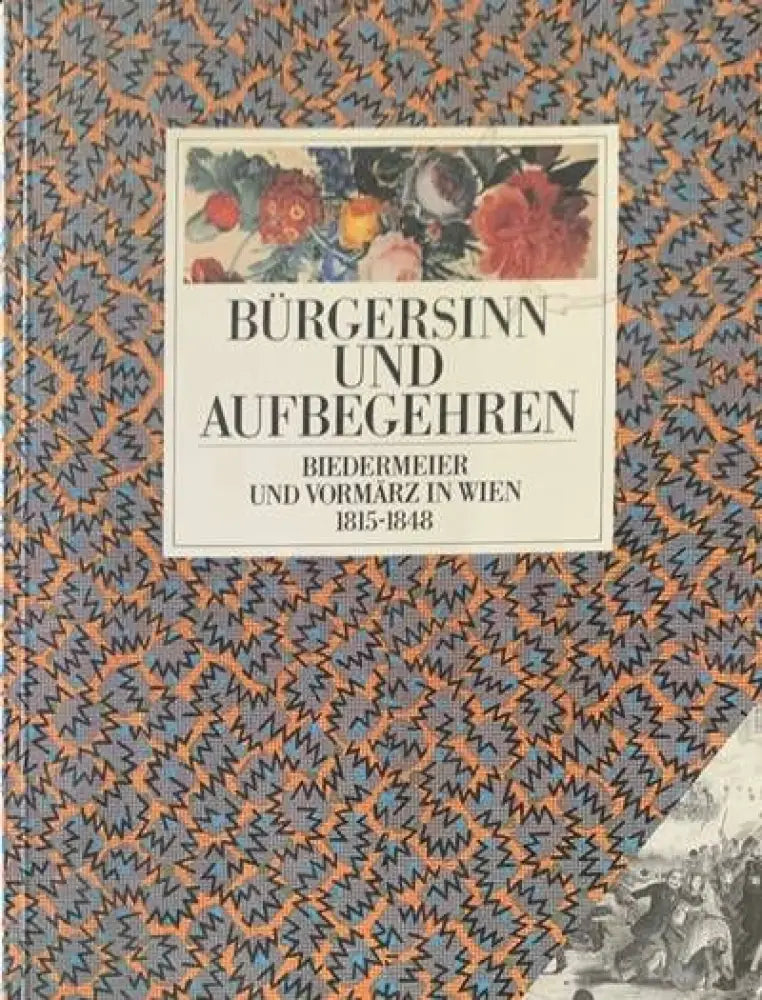 Bürgersinn und Aufbegehren. Biedermeier und Vormärz in Wien 1815-1848 - Книги