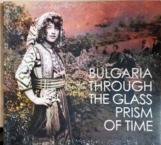 Bulgaria Through the Glass Prism of Time (3915) - Книга