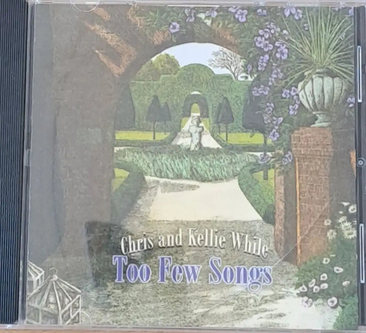 Chris and Kellie While: Too Few Songs 1-CD - antique