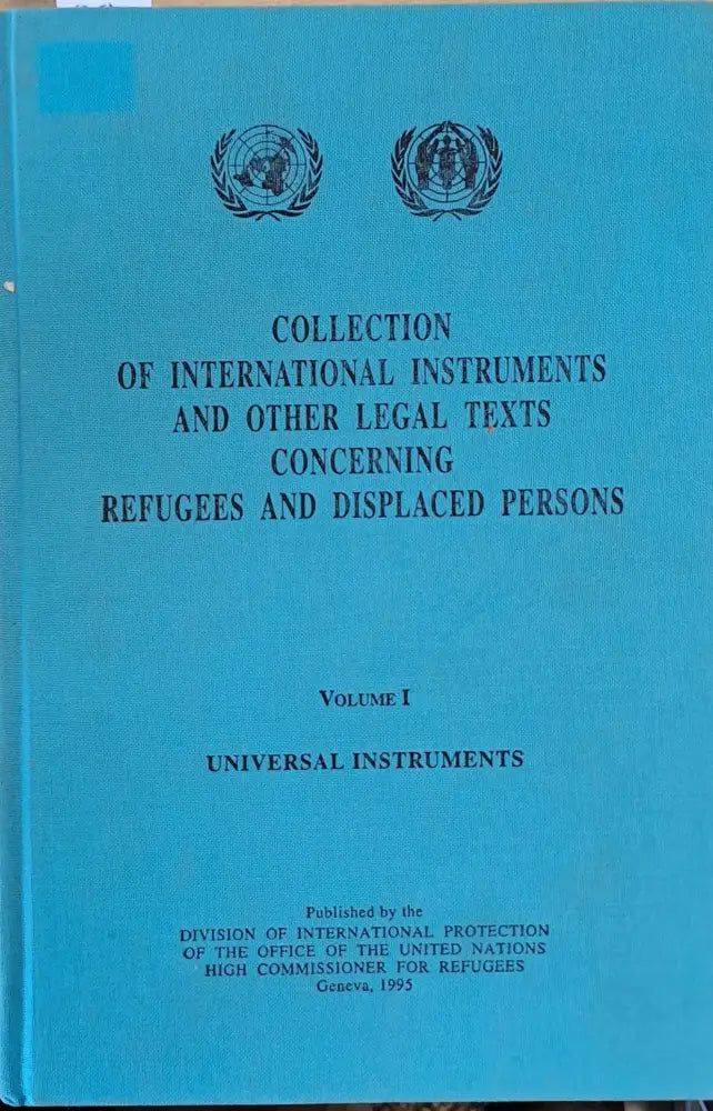 Collection of International Instruments and Other Legal Texts Concerning Refugees and Displaced Persons Volume I and II