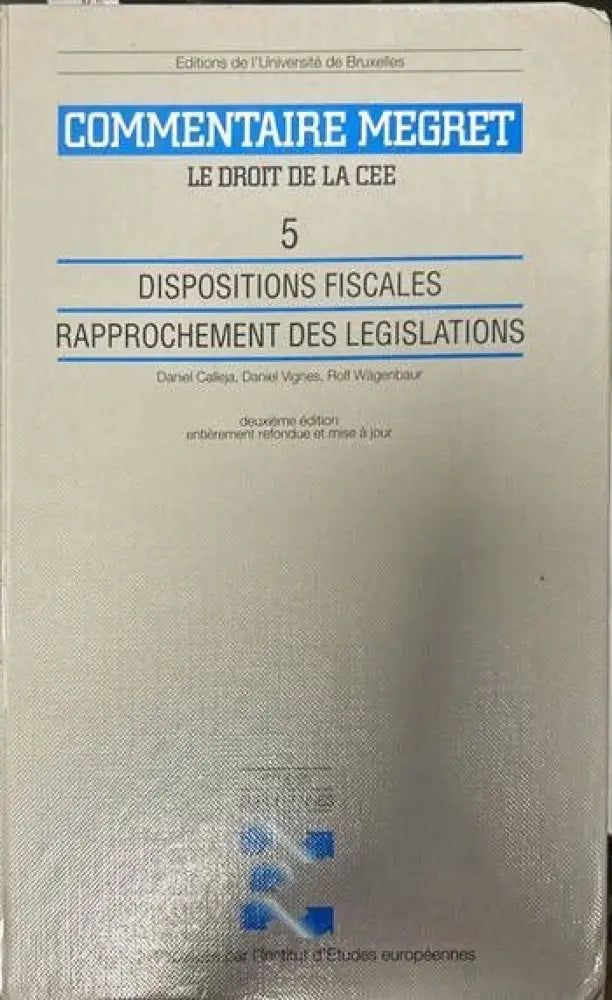 Commentaire Megret. Le droit de la cee 5. Dispositions fiscales rapprochement des legislations - Книги
