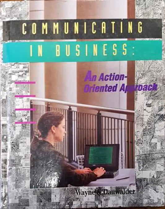 Communicating in business: An action oriented approach - Книги