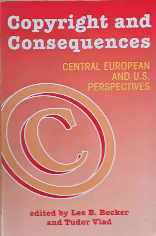 Copyright and Consequences. Central European and U.S. perspectives - Книги