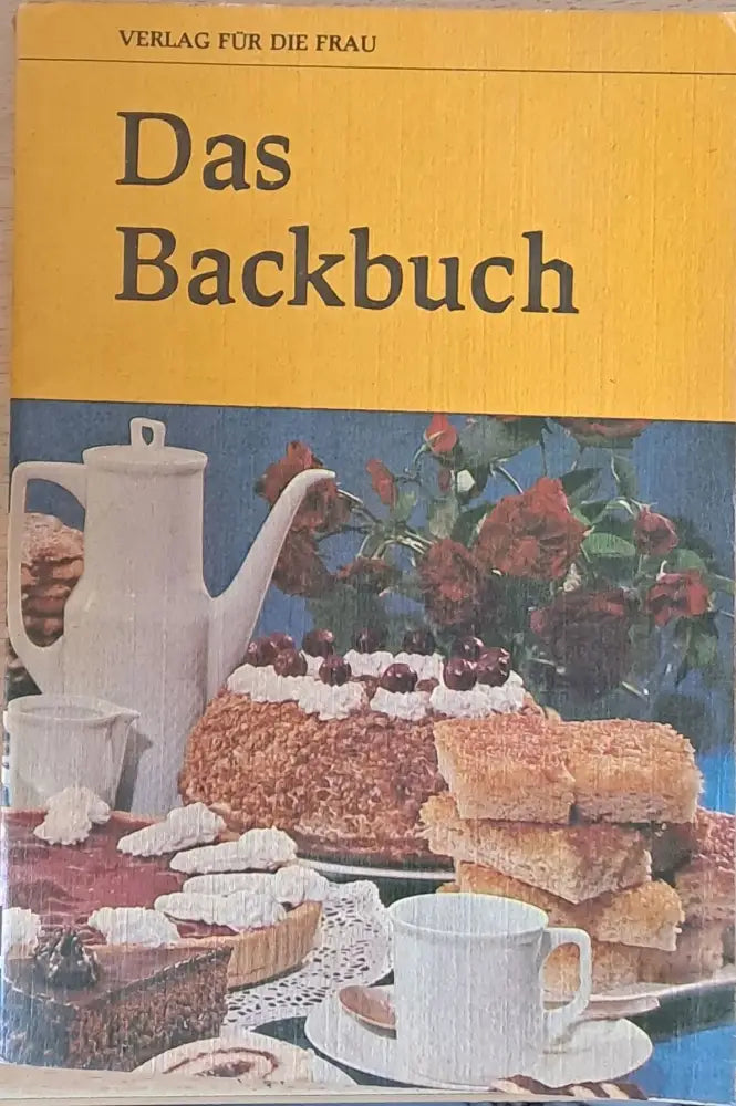 Das Backbuch - erweitert um 90 neue Rezepte und mit vielen praktischen Ratzchlagen - Книги