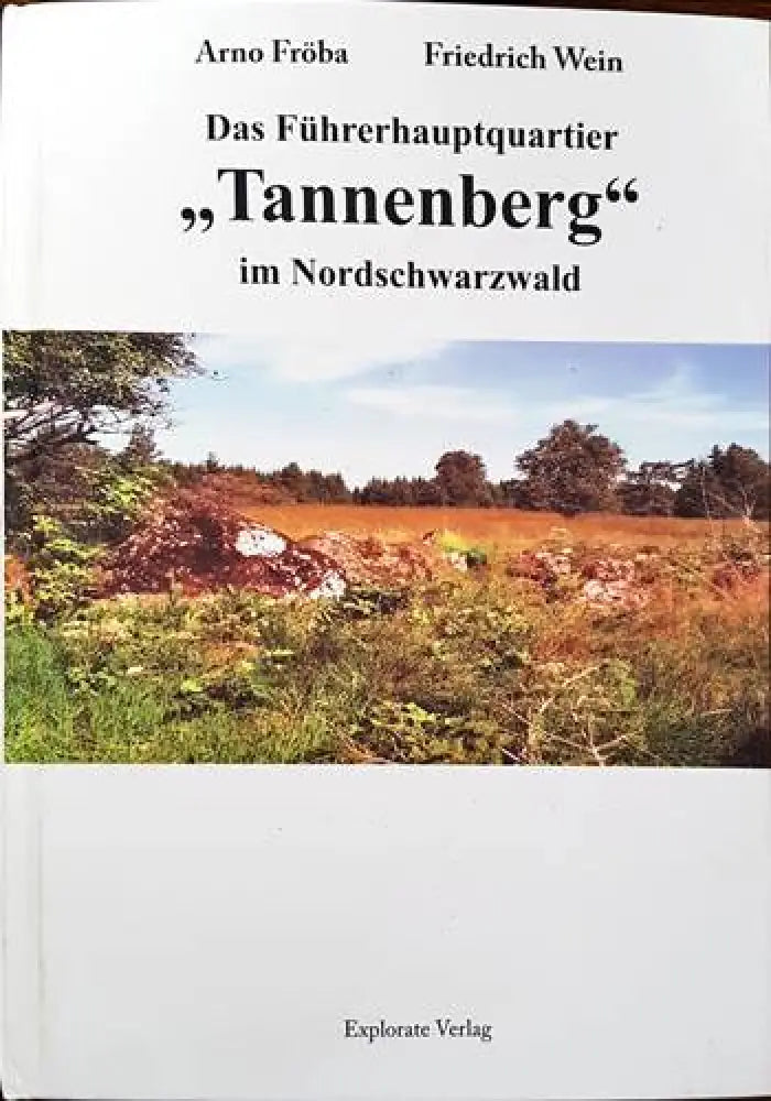 Das Fuehrerhauptquartier ’Tannenberg’ in Nordschwarzwald - Книги