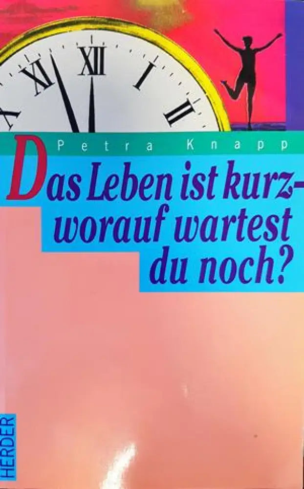 Das leben ist kurz-worauf wartest du noch? - Книги