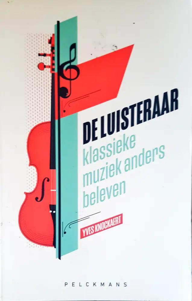 De Luisteraar klasieke muziek anders beleven - Книги