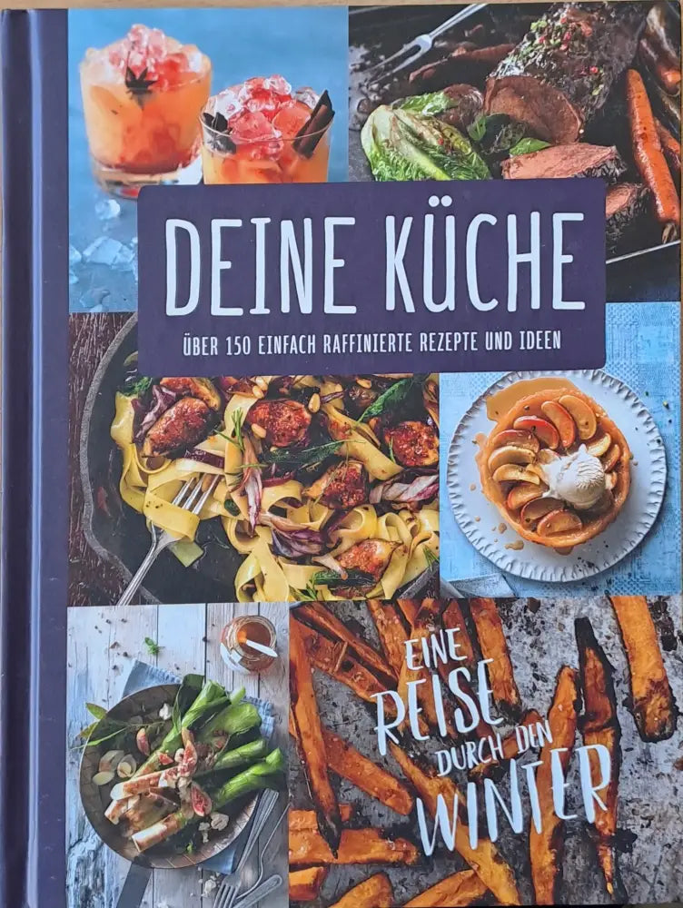 Deine Kuche. Uber 150 Einfach Raffinierte Rezepte Und Ideen - Книги