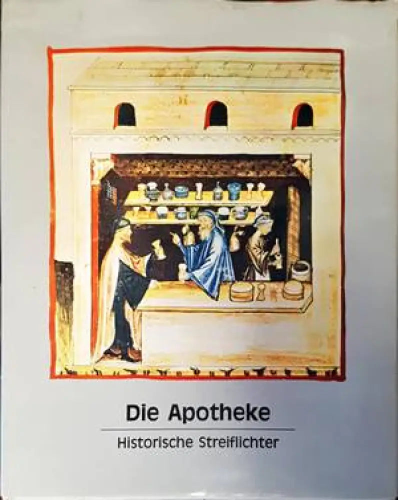 Die Apotheke. Historische Streiflichter - Книги