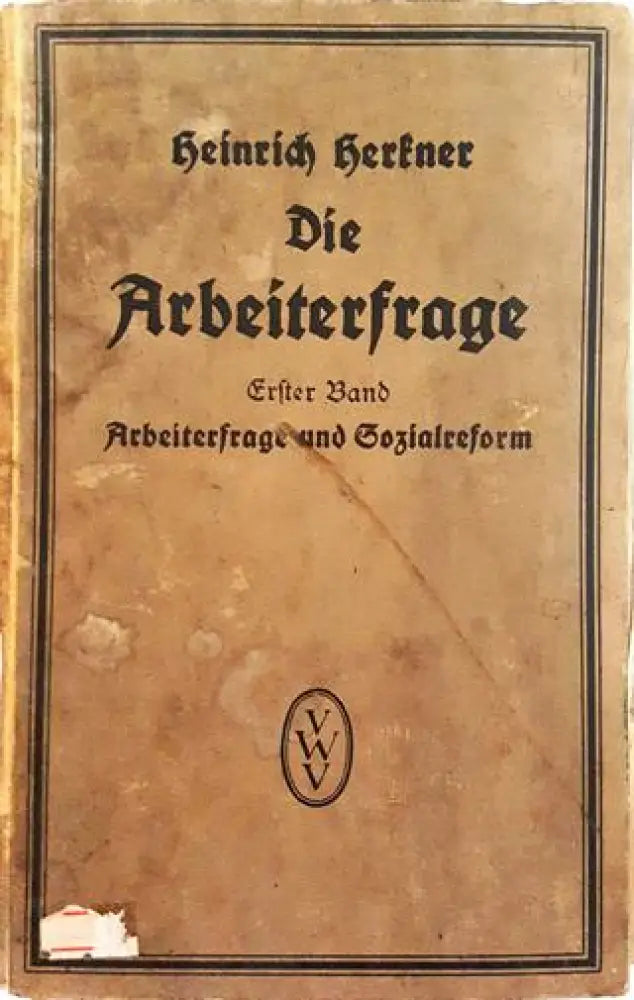 Die Arbeiterfrage. Erster Band: Arbeiterfrage und Sozialreform (1004) - Книга