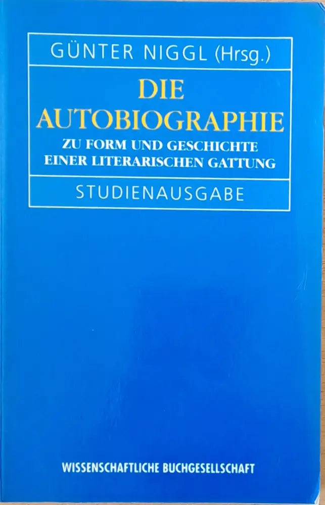 Die Autobiographie. Zu Form Und Geschichte Einer Literarischen Gattung - Книги