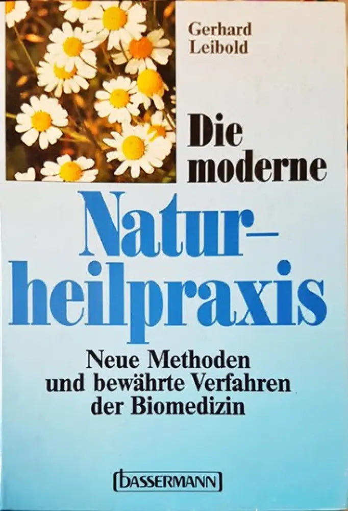 Die moderne Naturheilpraxis. Neue Methoden und bewährte Verfahren der Biomedizin - Книги