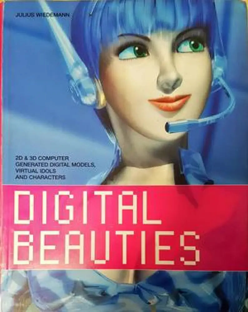 Digital Beauties: 2D & 3D Computer Generated Digital Models Virtual Idols and Characters - Книги