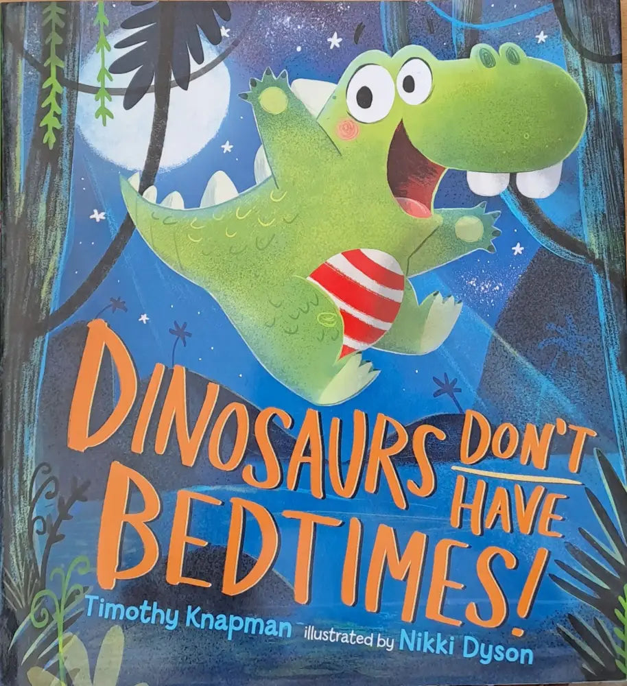Dinosaurs don’t have bedtimes! - Книги