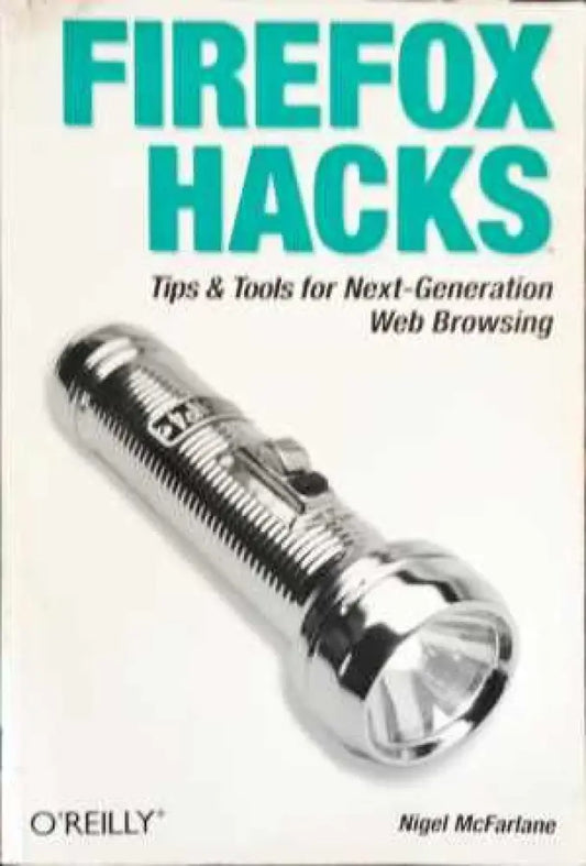 FIREFOX HACKS Tips & Tools for Next-Generation Web Browsing - Книги