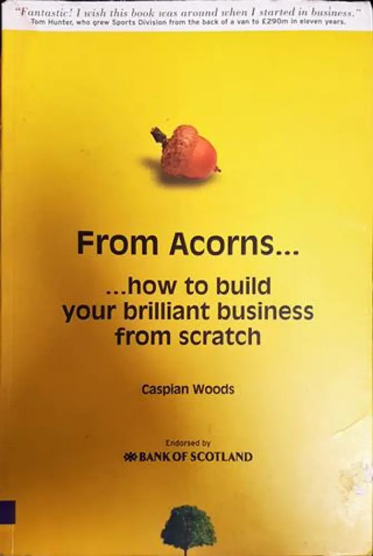 From acorns...... how to build your brilliant business from scratch - Книга
