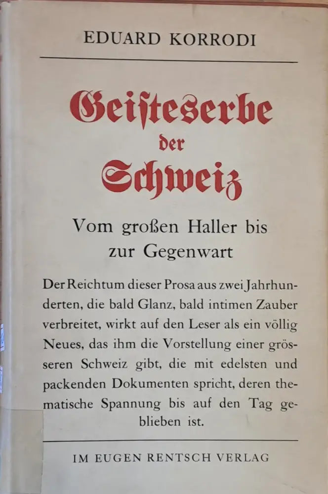 Geisteserbe Der Schweiz. Schriften von Albrecht Von Haler Bis Zur Gegenwart - Книги