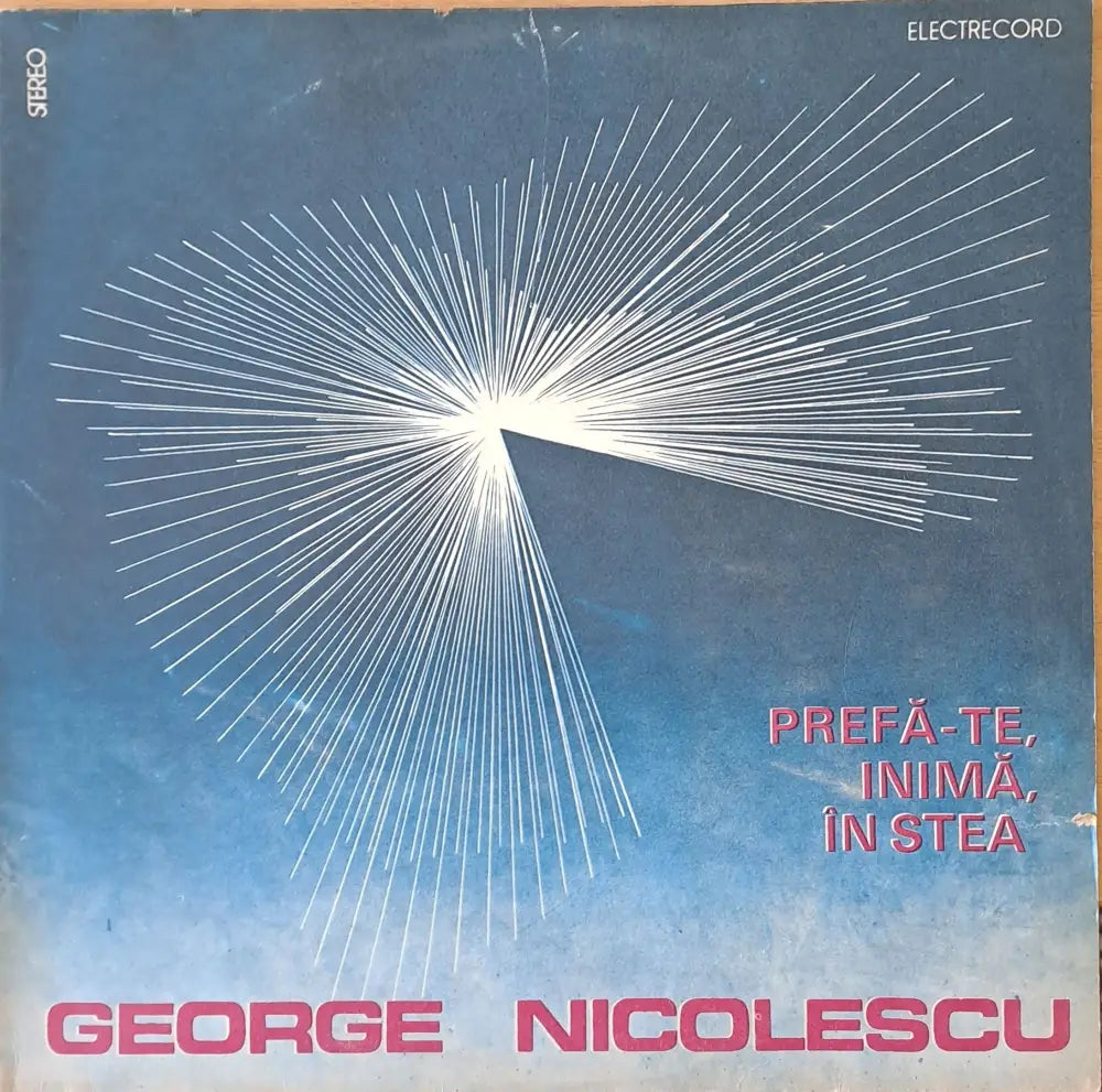 George Nicolescu: Prefa-Te Inima In Stea - antique