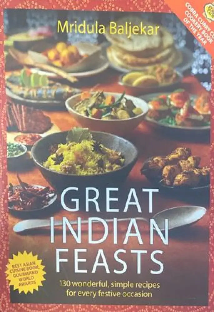 Great Indian Feasts: 130 Wonderful Simple Recipes for Every Festive Occasion - Книги