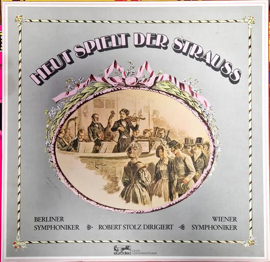 Heut Spielt Der Strauss / Berliner Symphoniker - Wiener Symphoniker - 3 плочи - antique