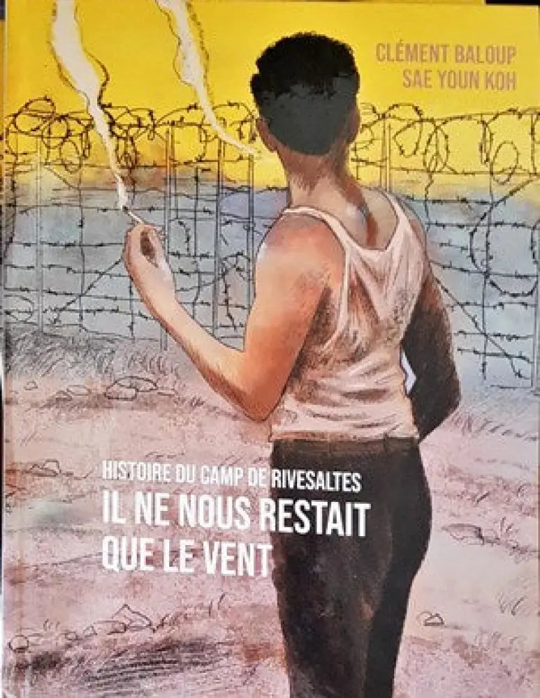 Histoire de la Lager Rivesaltes il ne nous reste que le vent - Книги