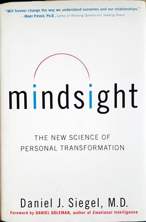 Mindsight: The New Science of Personal Transformation - Daniel J. Siegel