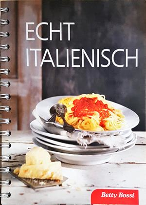 Echt Italienisch - Betty Bossi