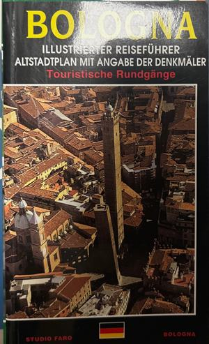 Bologna: Illustrierter Reiseführer, Studio Faro, 2000