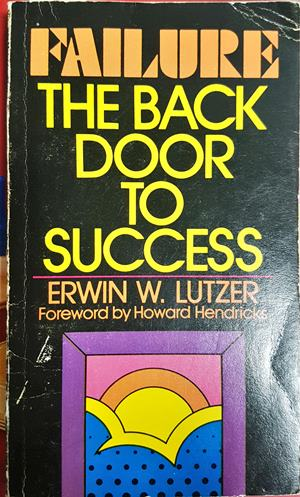Failure: The Back Door To Success - Erwin W. Lutzer