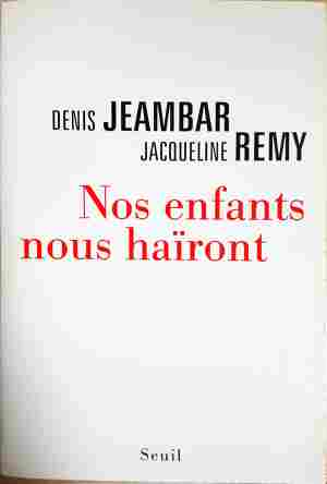 Nos enfants nous haïront - Denis Jeambar, Jacqueline Remy
