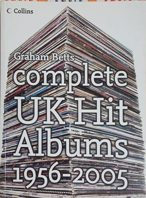 Complete UK Hit Albums 1956-2005 - Graham Betts | Collins 2005