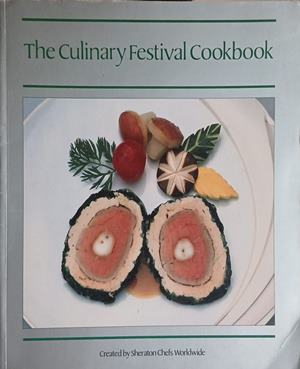 The Culinary Festival Cookbook – Sheraton Chefs Worldwide, 1985