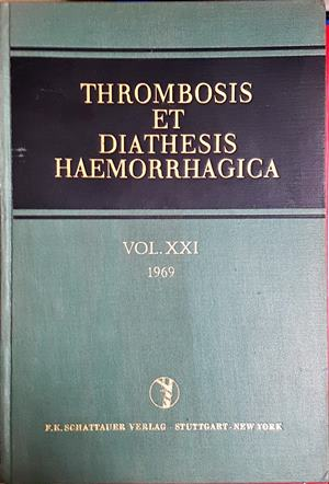 Thrombosis et Diathesis Haemorrhagica Vol. XXI – Schattauer 1969