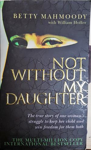 Not Without My Daughter - Betty Mahmoody