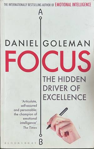 Focus: The Hidden Driver of Excellence - Daniel Goleman