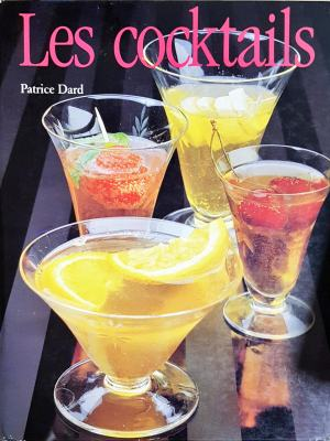 Les cocktails - Patrice Dard