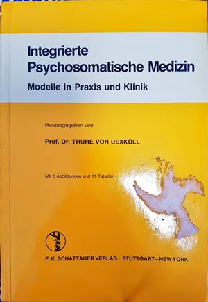Integrierte Psychosomatische Medizin - Thure von Uexküll