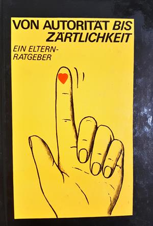 Von Autorität bis Zärtlichkeit - Ein Elternratgeber - Scharnhorst, Schille