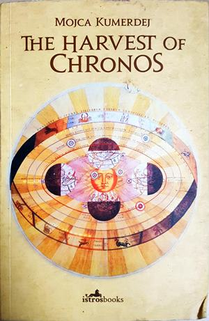 The Harvest of Chronos - Mojca Kumerdej