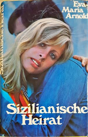 Sizilianische Heirat - Eva-Maria Arnold