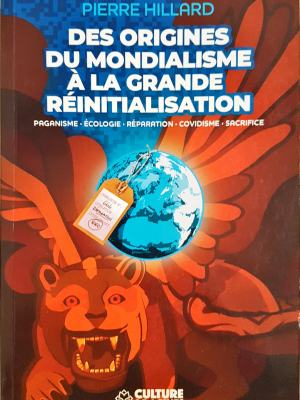 Des origines du mondialisme à la grande réinitialisation - Pierre Hillard