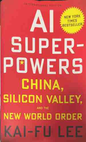AI Superpowers - Kai-Fu Lee