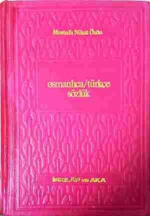 Osmanlica/Turkce Sozluk – Mustafa Nihat Ozon