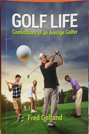 Golf Life: Confessions of an Average Golfer от Fred Gelfand