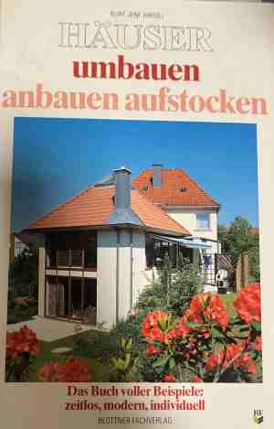 Häuser umbauen, anbauen, aufstocken - Kurt Graf