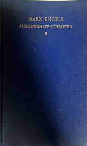 Ausgewählte Schriften in zwei Bänden: Band II - Marx, Engels