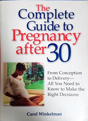 The Complete Guide to Pregnancy after 30 (2813)