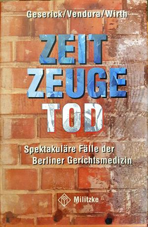 Zeitzeuge Tod: Spektakuläre Fälle der Berliner Gerichtsmedizin (2110)